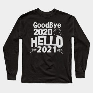 Goodbye 2020 Welcome 2021, Happy New Year Long Sleeve T-Shirt